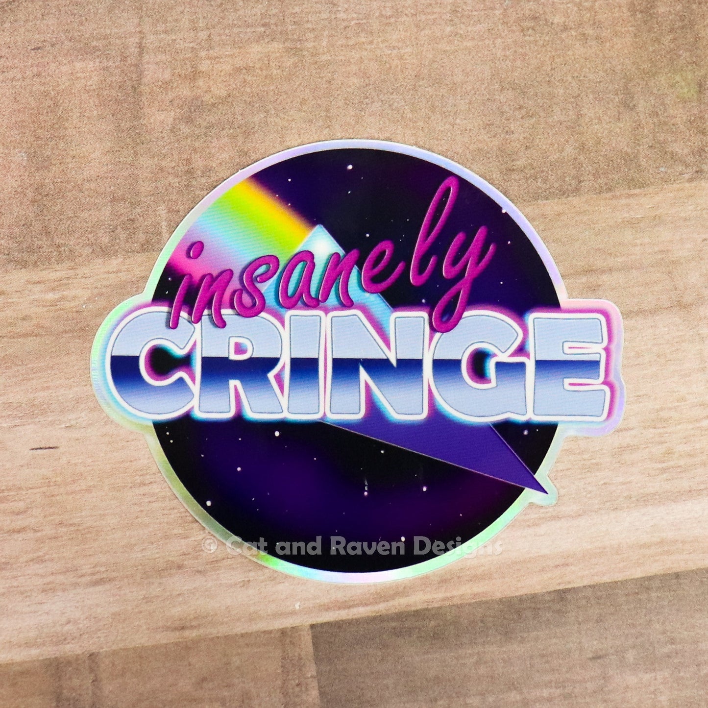 Insanely Cringe holographic vinyl sticker Cat and Raven Designs Soap
